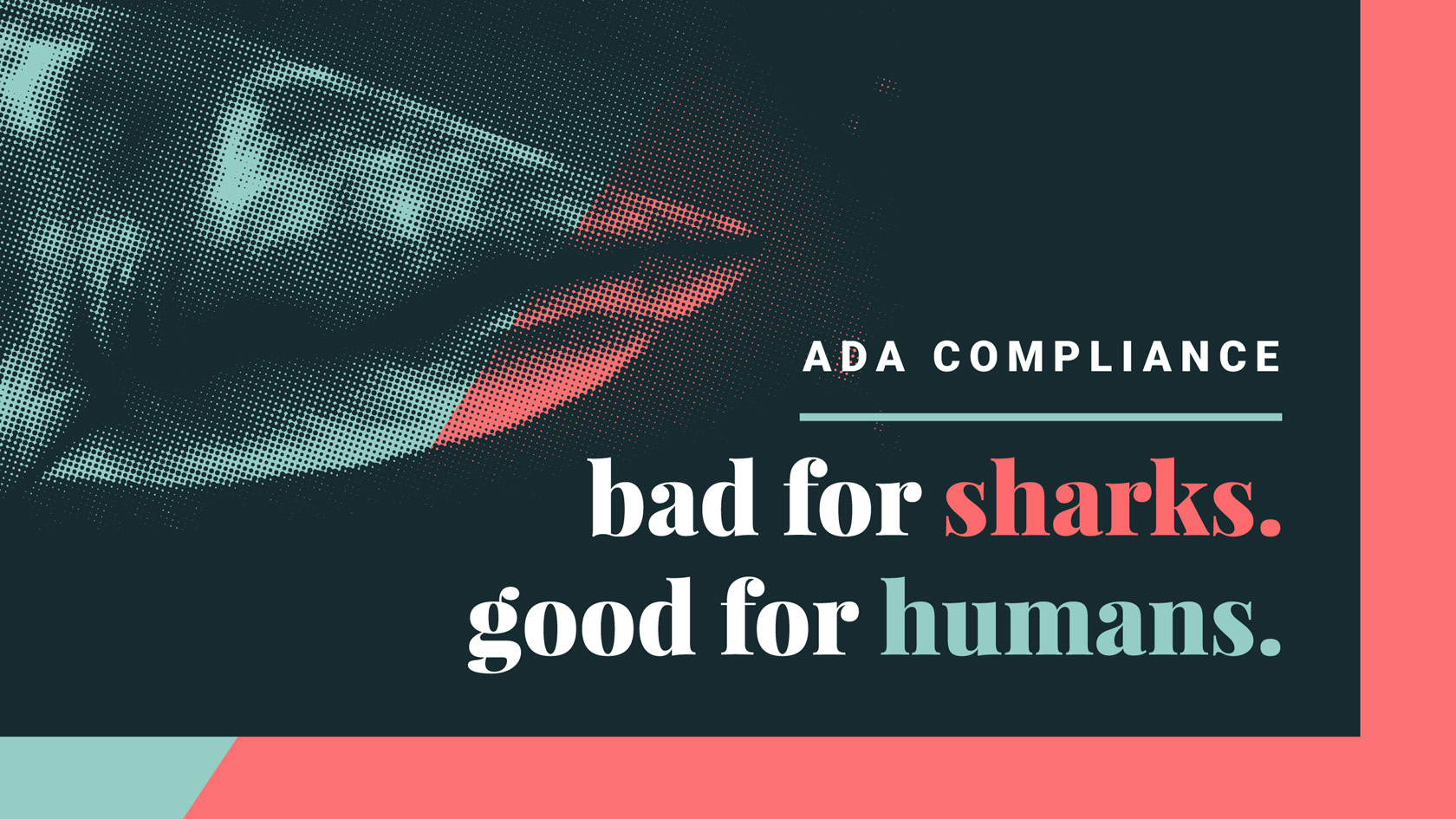 ADA Compliance: bad for sharks, good for humans
